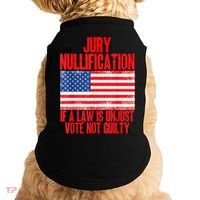 Jury Nullification Rights If a Law is Unjust Vote Not Guilty Doggie Tank thumb 0