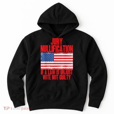 Jury Nullification Rights If a Law is Unjust Vote Not Guilty Hoodie