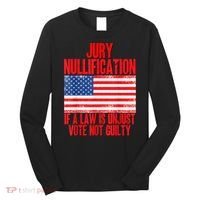 Jury Nullification Rights If a Law is Unjust Vote Not Guilty Long Sleeve Shirt thumb 0