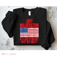 Jury Nullification Rights If a Law is Unjust Vote Not Guilty Sweatshirt thumb 2