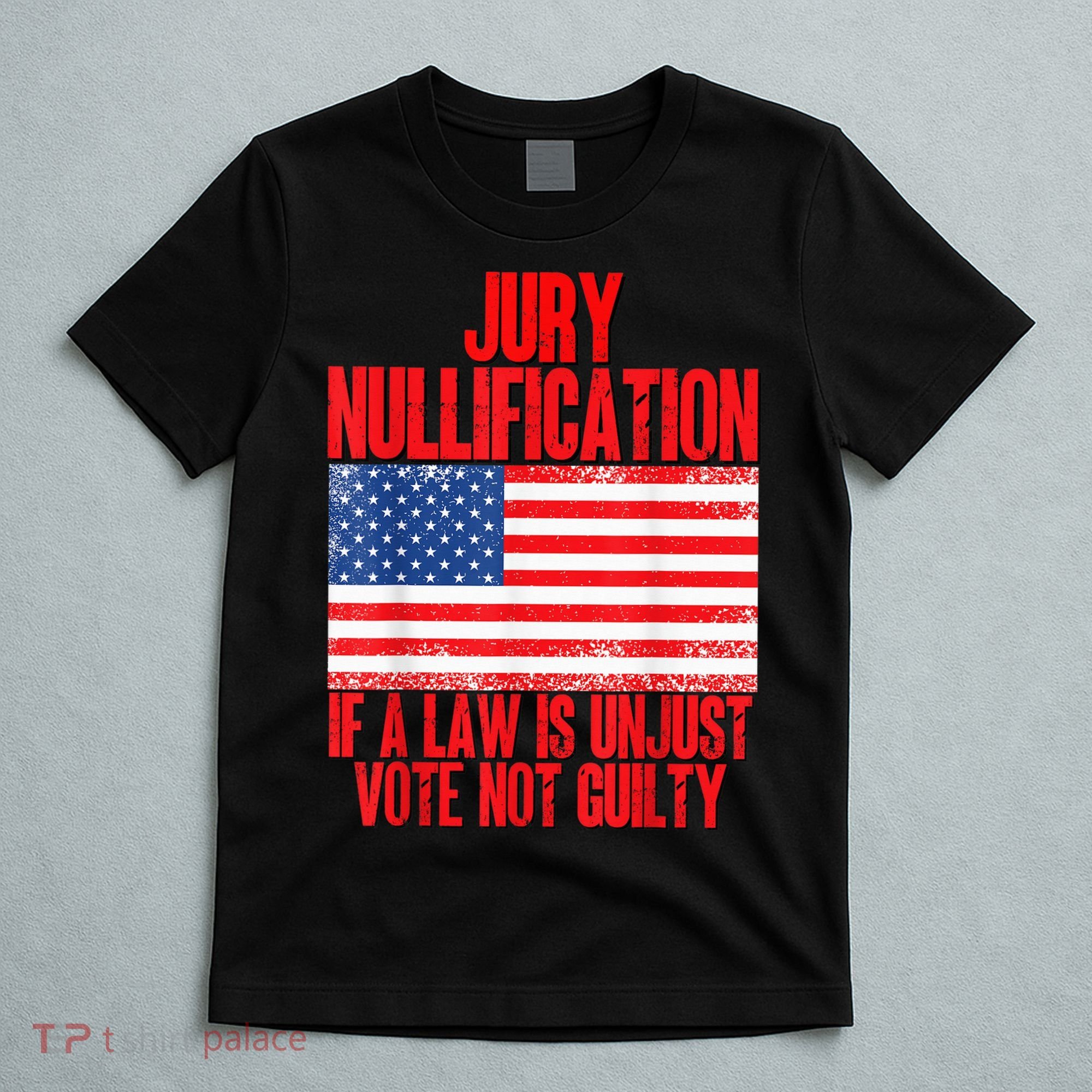 Jury Nullification Rights If a Law is Unjust Vote Not Guilty T-Shirt