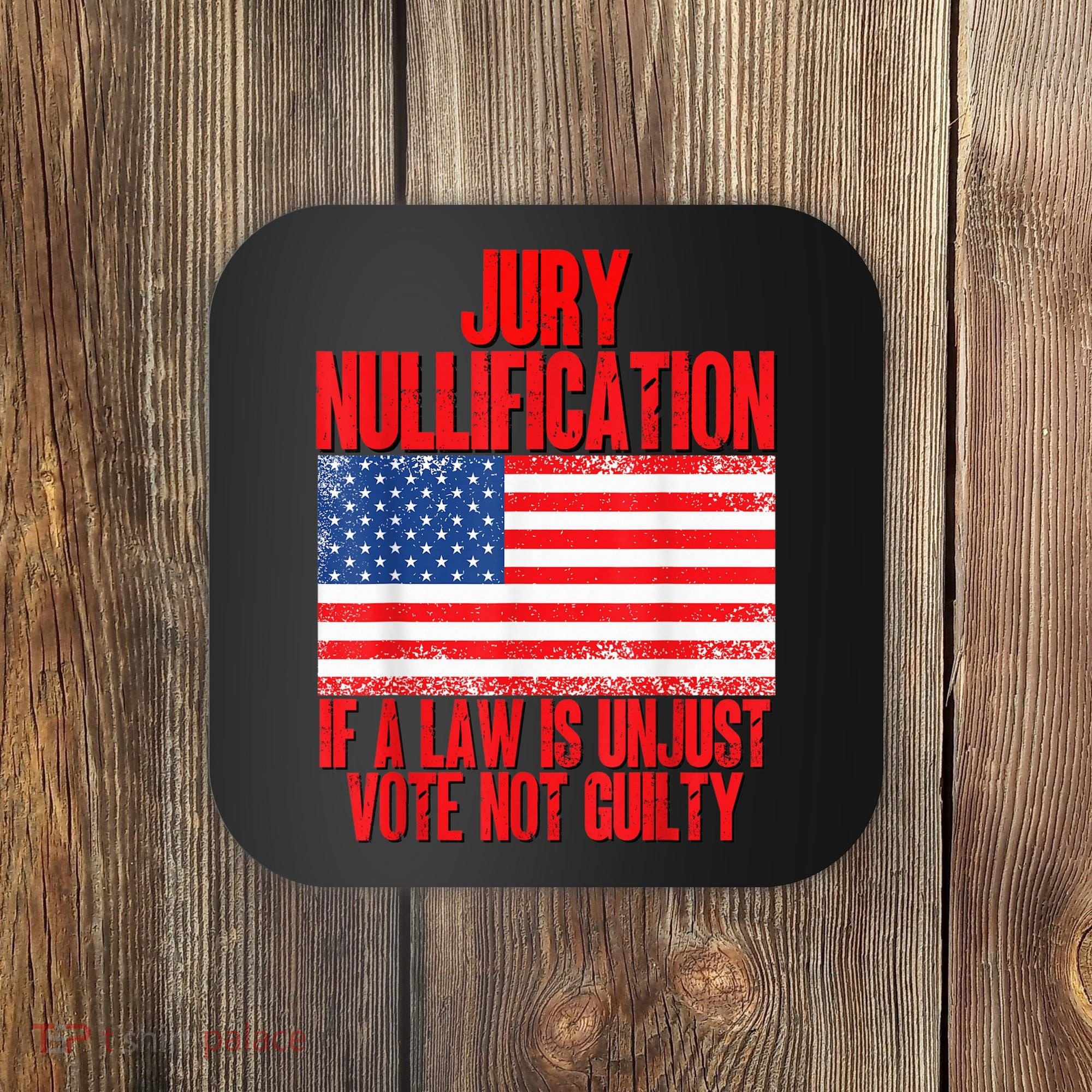 Jury Nullification Rights If a Law is Unjust Vote Not Guilty Coaster