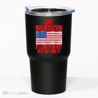 Jury Nullification Rights If a Law is Unjust Vote Not Guilty Tumbler thumb 0
