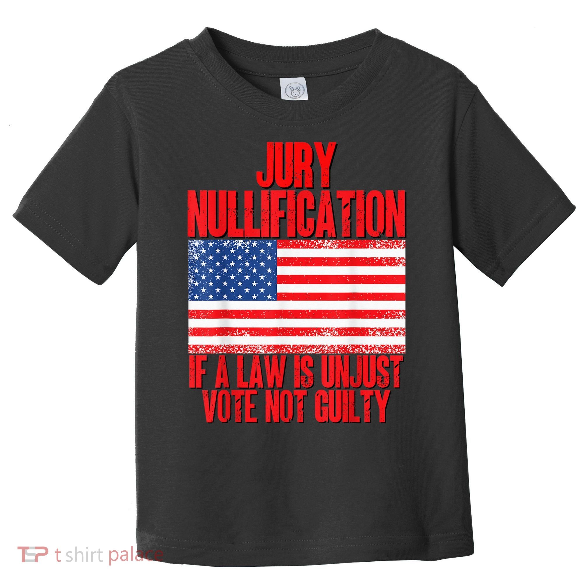 Jury Nullification Rights If a Law is Unjust Vote Not Guilty Toddler T-Shirt
