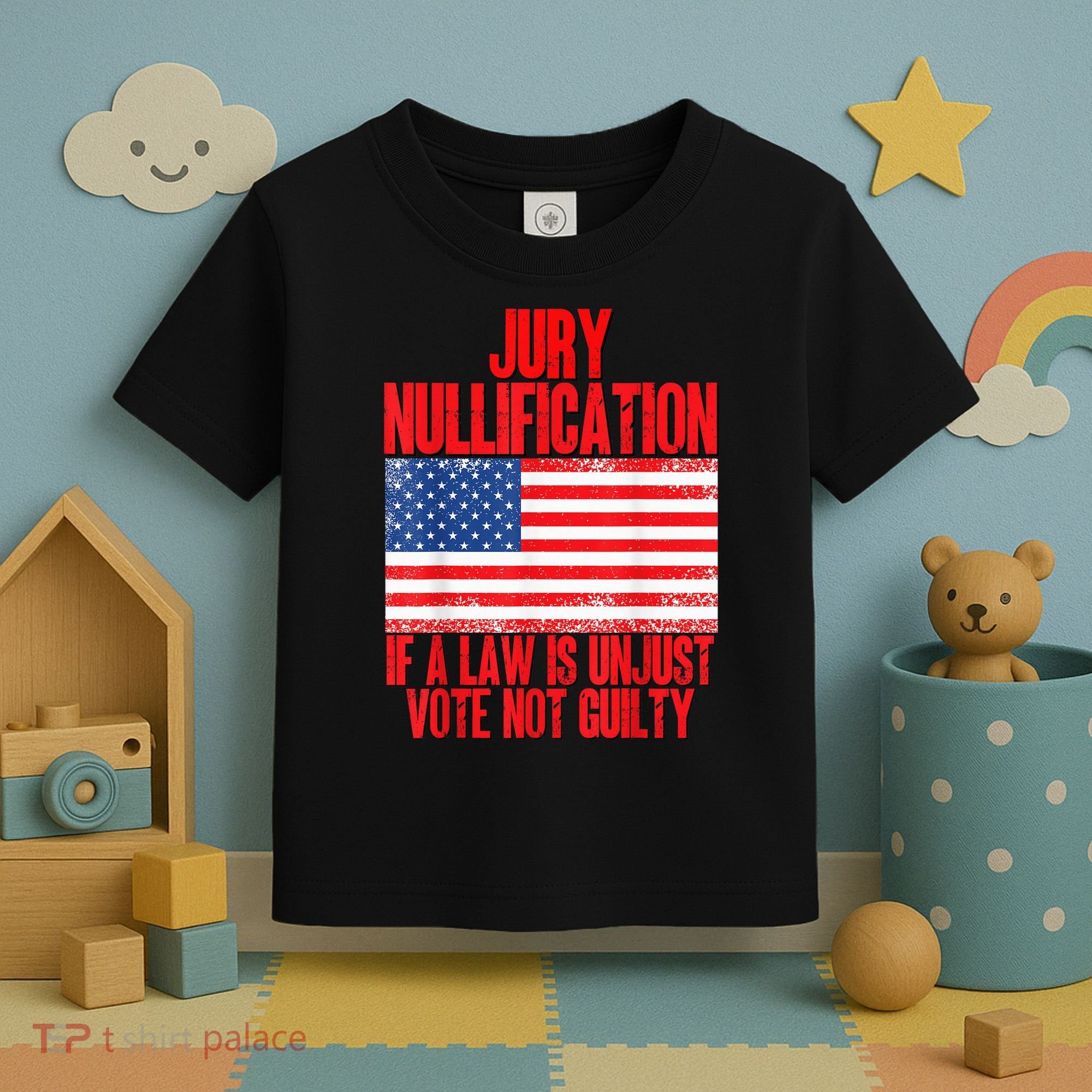Jury Nullification Rights If a Law is Unjust Vote Not Guilty Toddler T-Shirt
