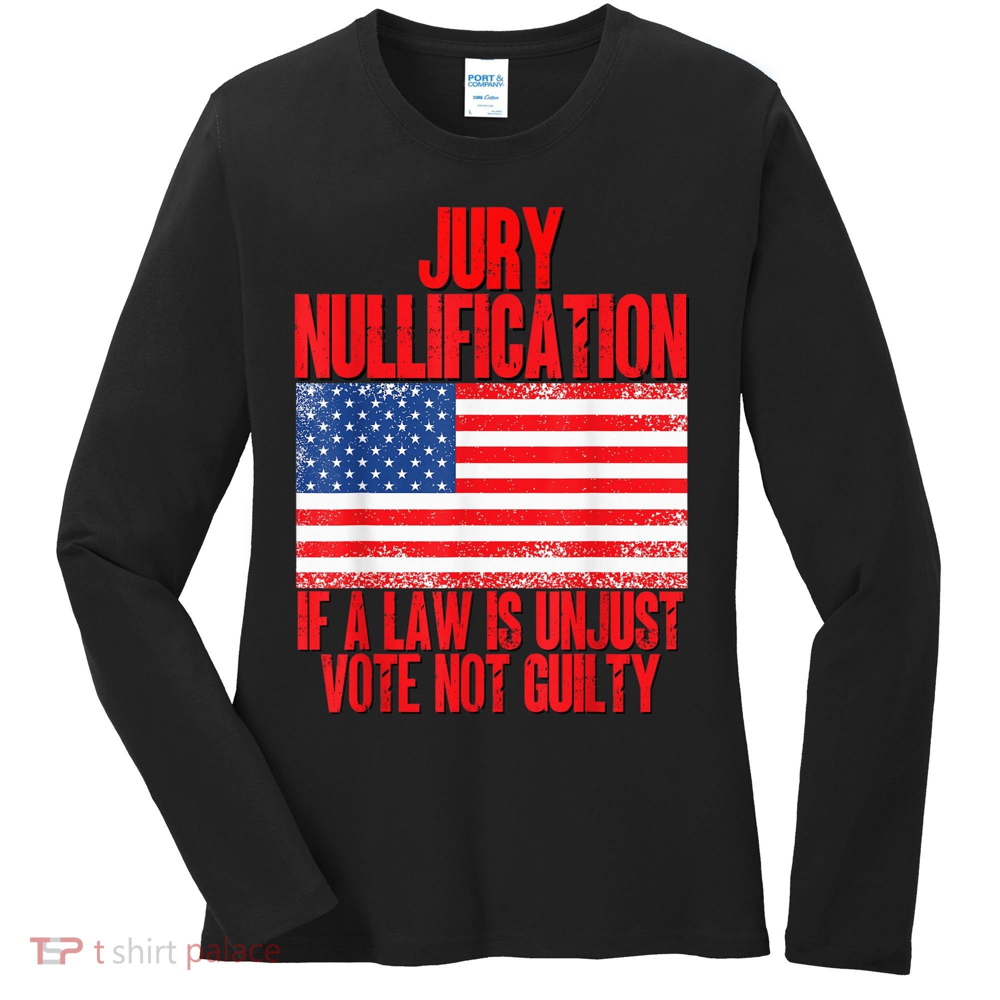 Jury Nullification Rights If a Law is Unjust Vote Not Guilty Women's Long Sleeve Shirt