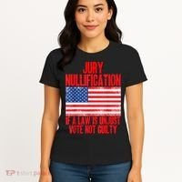 Jury Nullification Rights If a Law is Unjust Vote Not Guilty Women's T-Shirt thumb 4