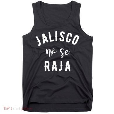 Jalisco No Se Raja Mexico Cinco De Mayo Tank Top