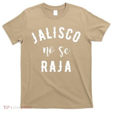 Jalisco No Se Raja Mexico Cinco De Mayo T-Shirt