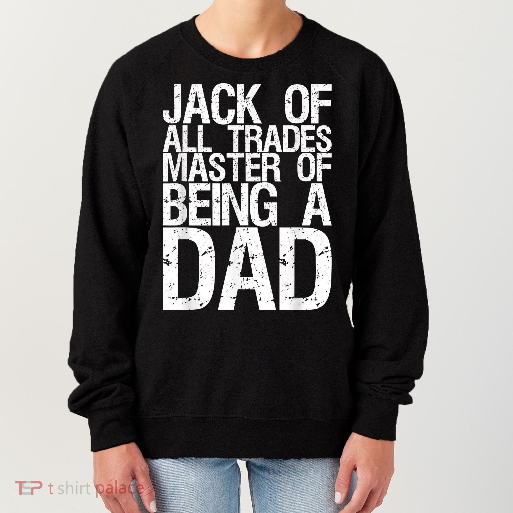 Jack Of All Trades Master Of Being A Dad Gift For Fathers Women's Sweatshirt