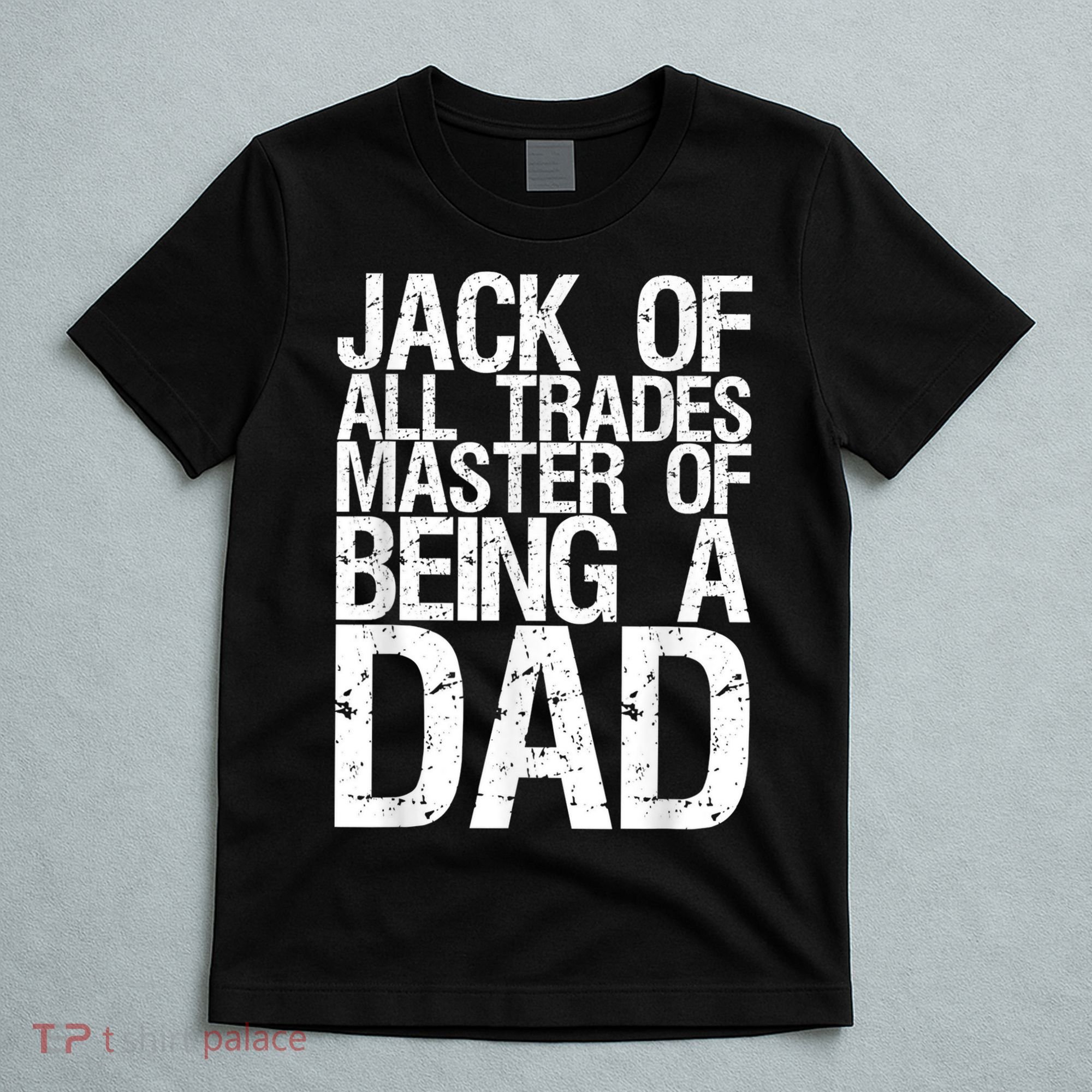 Jack Of All Trades Master Of Being A Dad Gift For Fathers T-Shirt