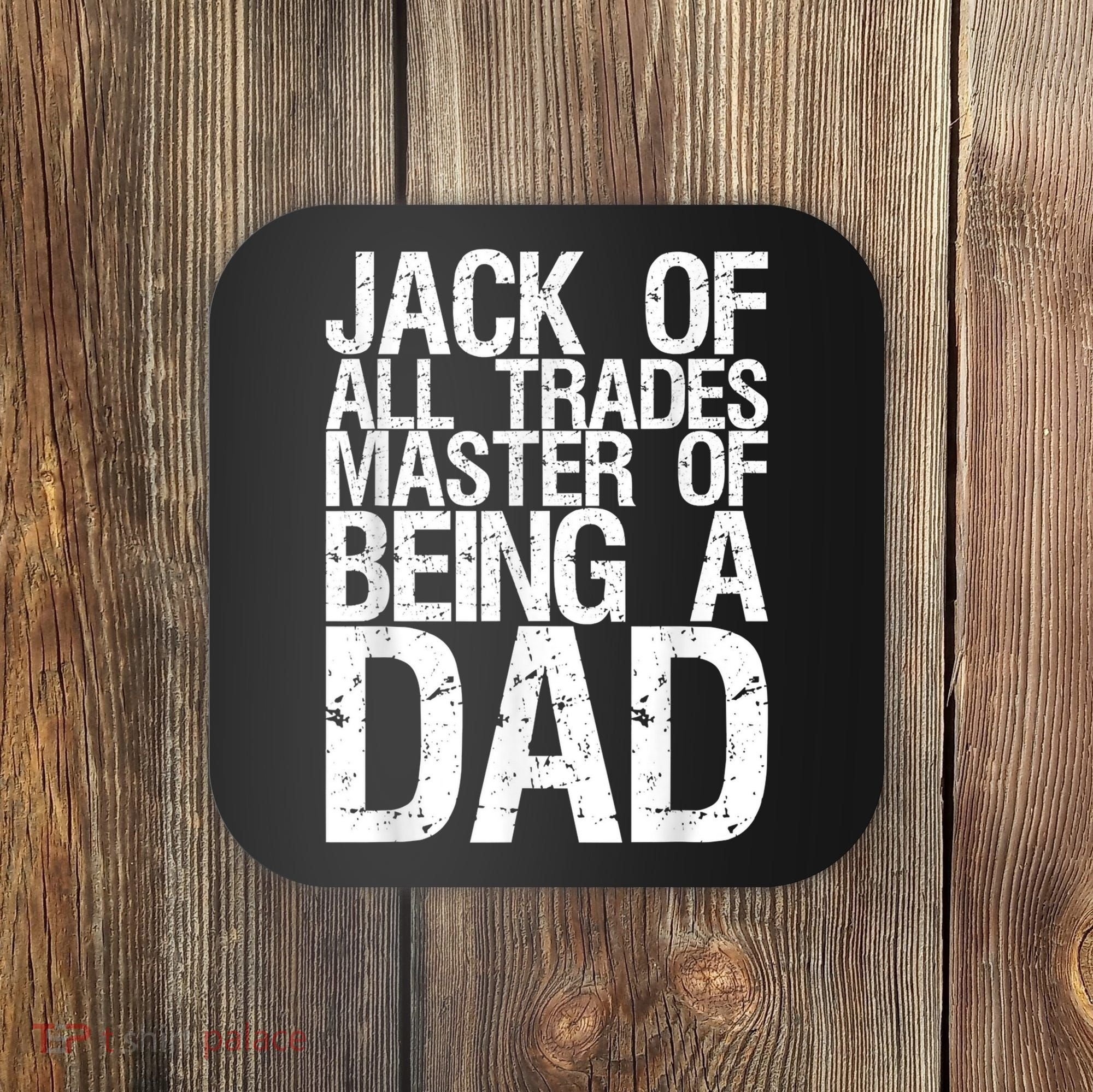 Jack Of All Trades Master Of Being A Dad Gift For Fathers Coaster