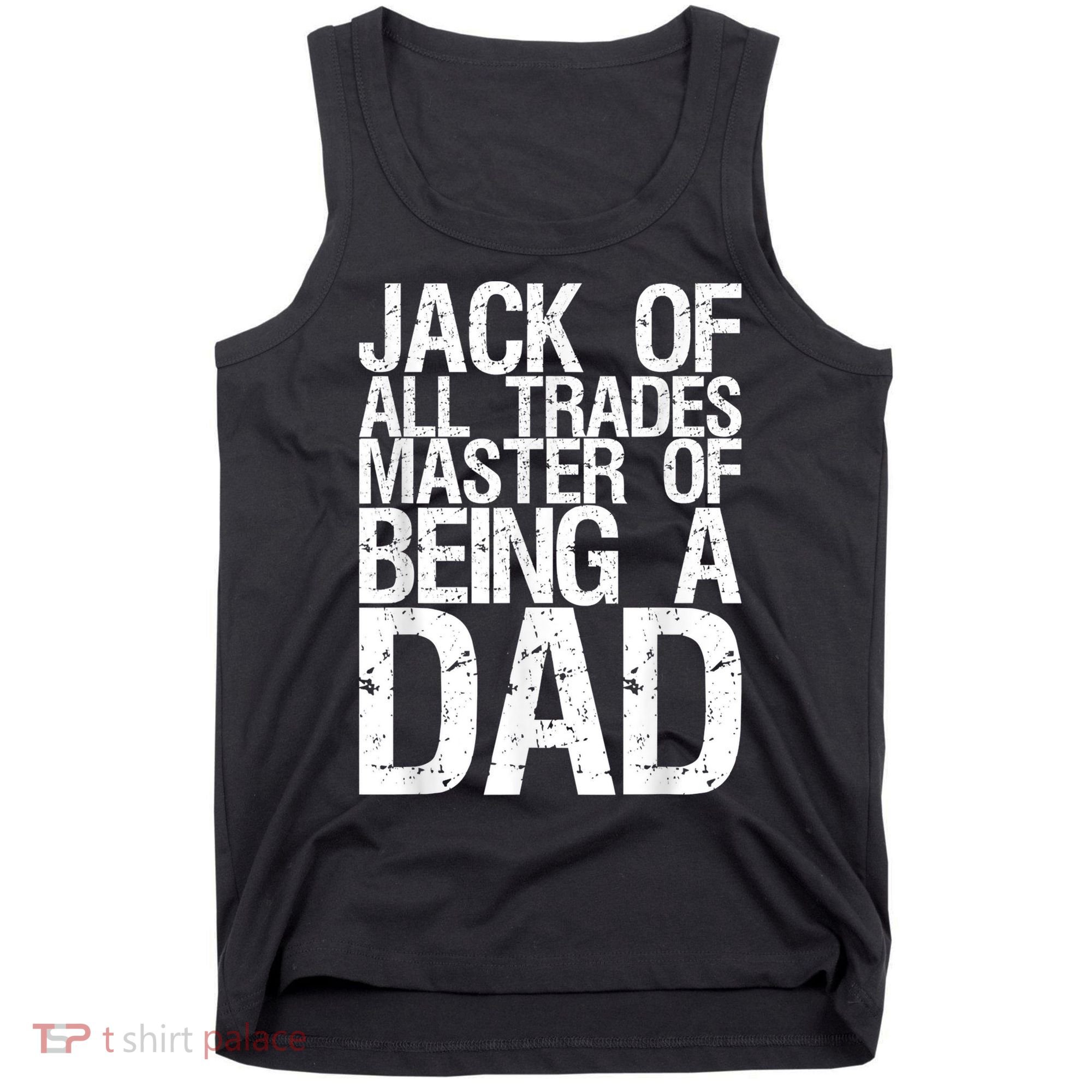 Jack Of All Trades Master Of Being A Dad Gift For Fathers Tank Top
