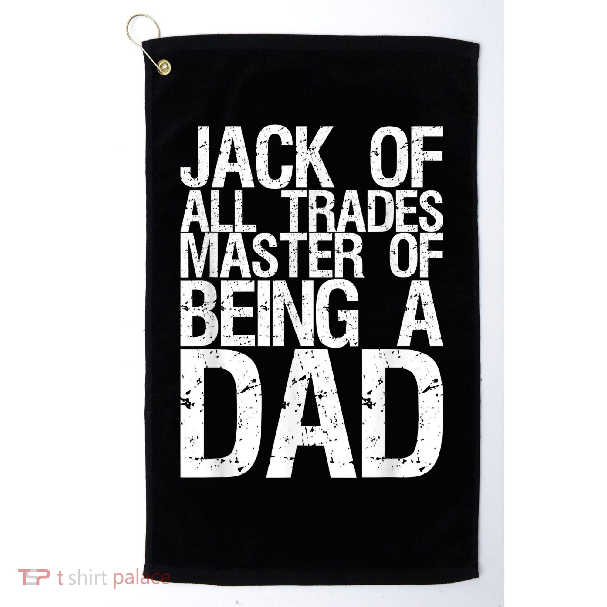 Jack Of All Trades Master Of Being A Dad Gift For Fathers Golf Towel