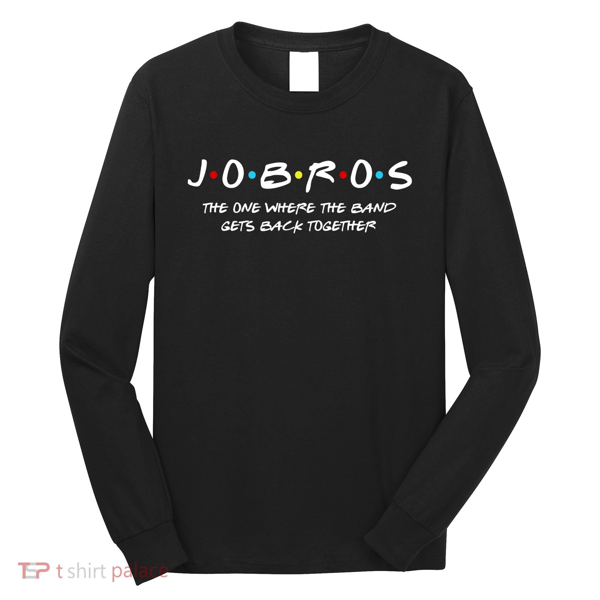 Jobros The One Where The Band Get Back Together Long Sleeve Shirt