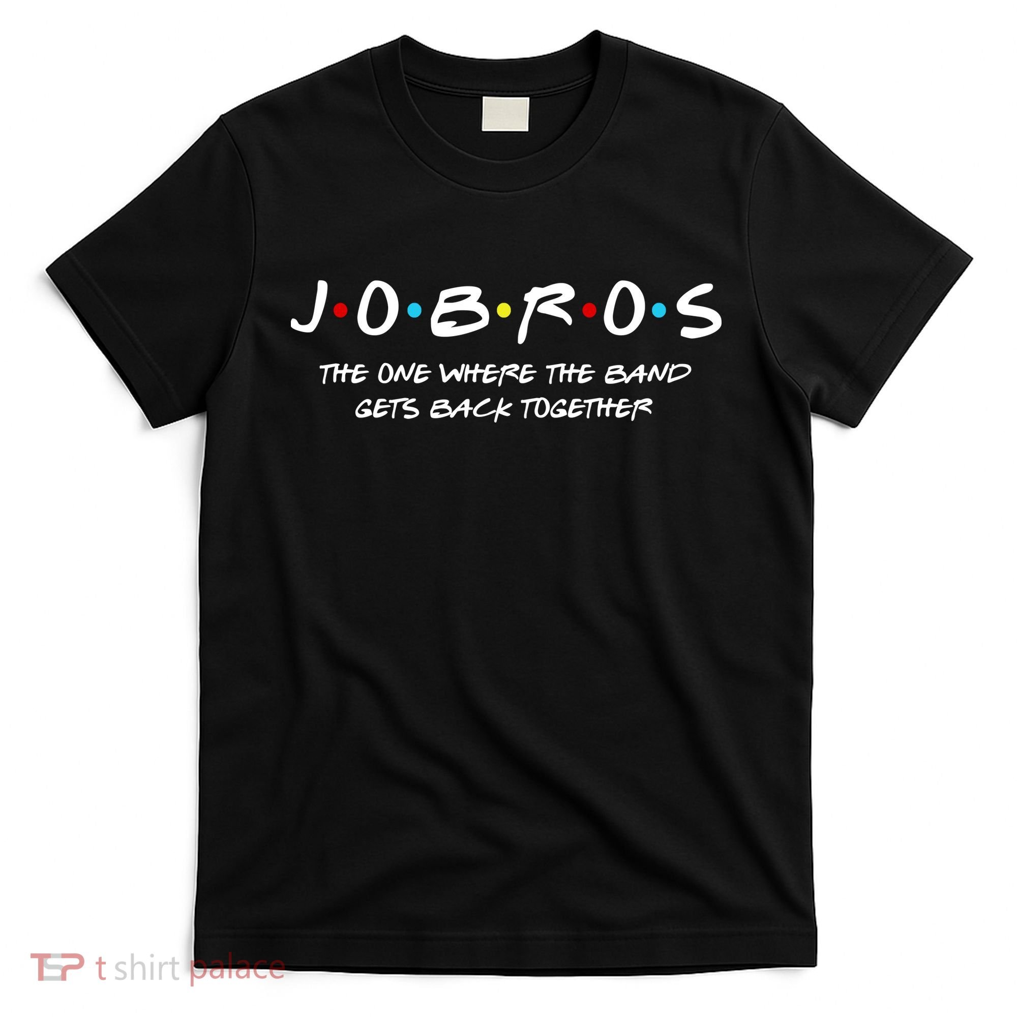 Jobros The One Where The Band Get Back Together T-Shirt