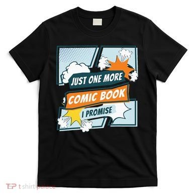 Just One Comic Book I Promise Funny Comic Books Convention T-Shirt