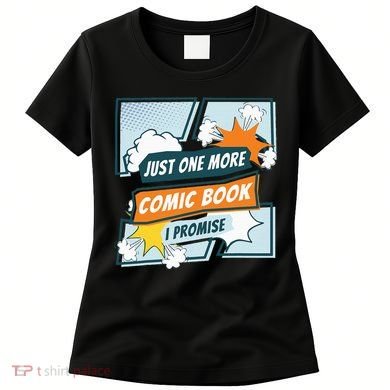 Just One Comic Book I Promise Funny Comic Books Convention Women's T-Shirt