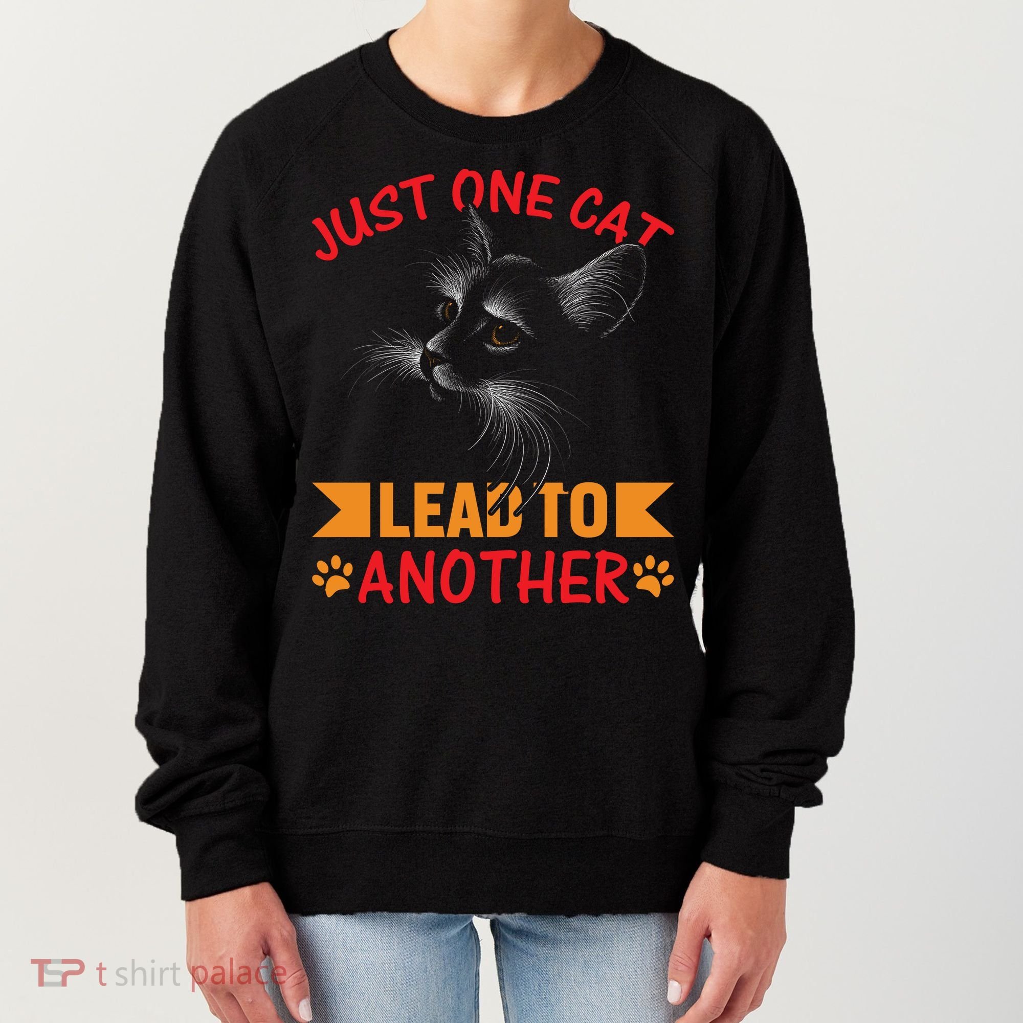 Just One Cat Lead To Another Cat Lover Cat Day Women's Sweatshirt