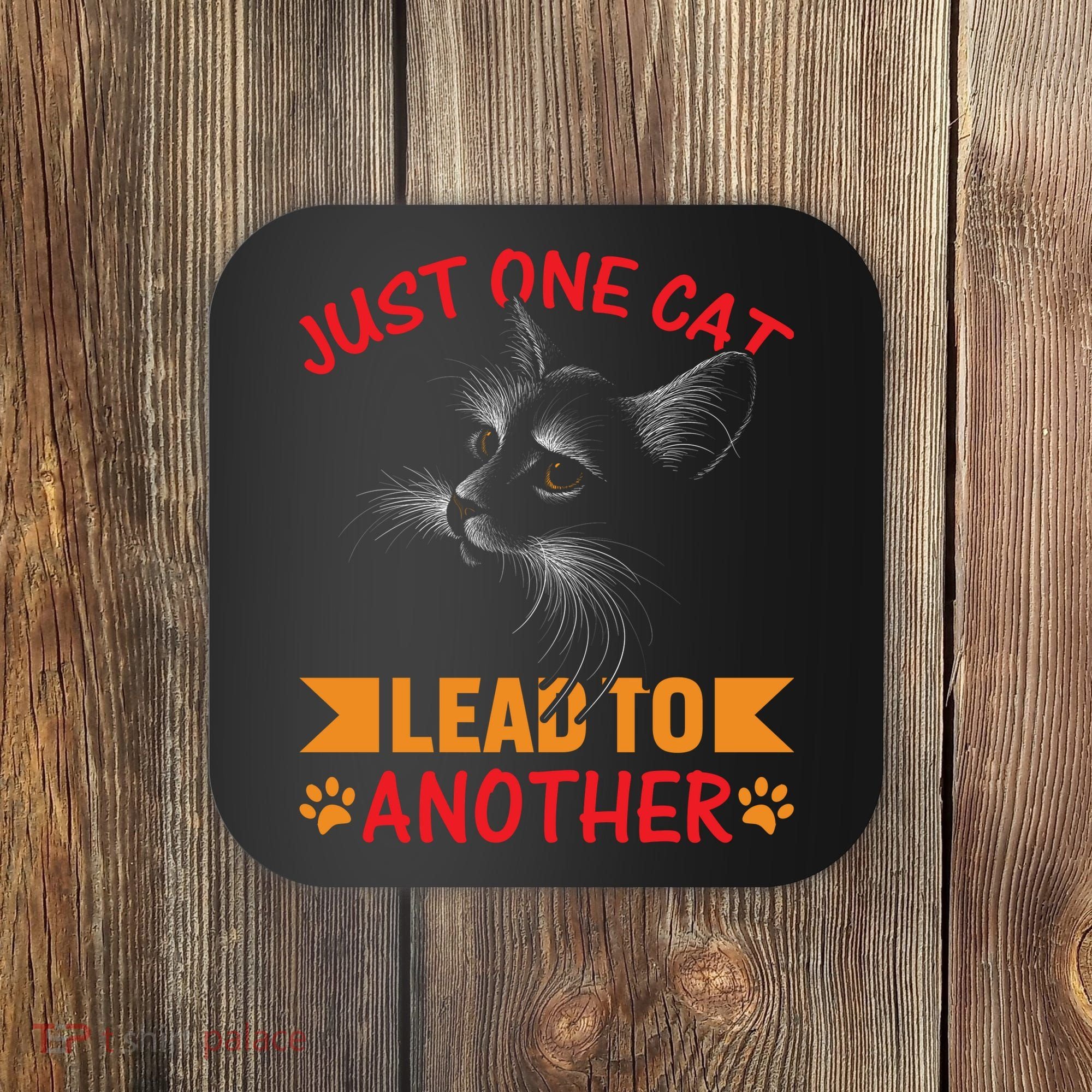 Just One Cat Lead To Another Cat Lover Cat Day Coaster