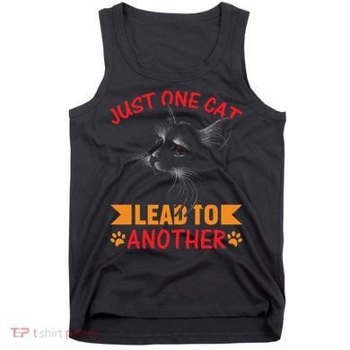 Just One Cat Lead To Another Cat Lover Cat Day Tank Top