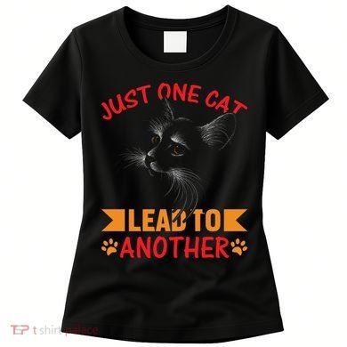 Just One Cat Lead To Another Cat Lover Cat Day Women's T-Shirt