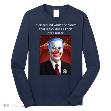 Joe Biden Clown Disaster Funny USA Long Sleeve Shirt