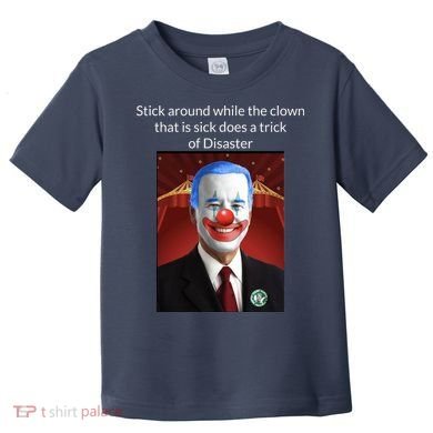 Joe Biden Clown Disaster Funny USA Toddler T-Shirt