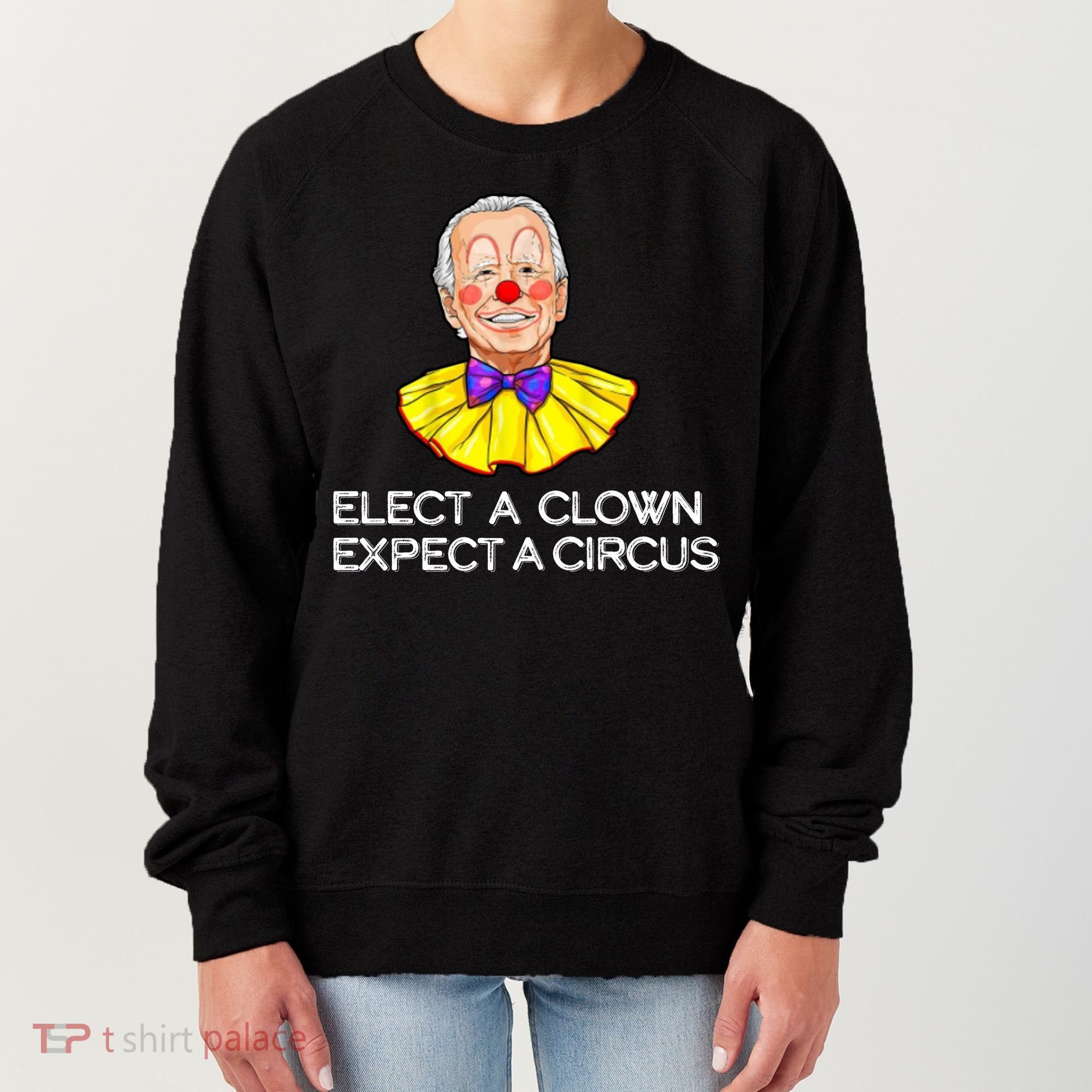 Joe Biden Elected A Clown Circus Women's Sweatshirt