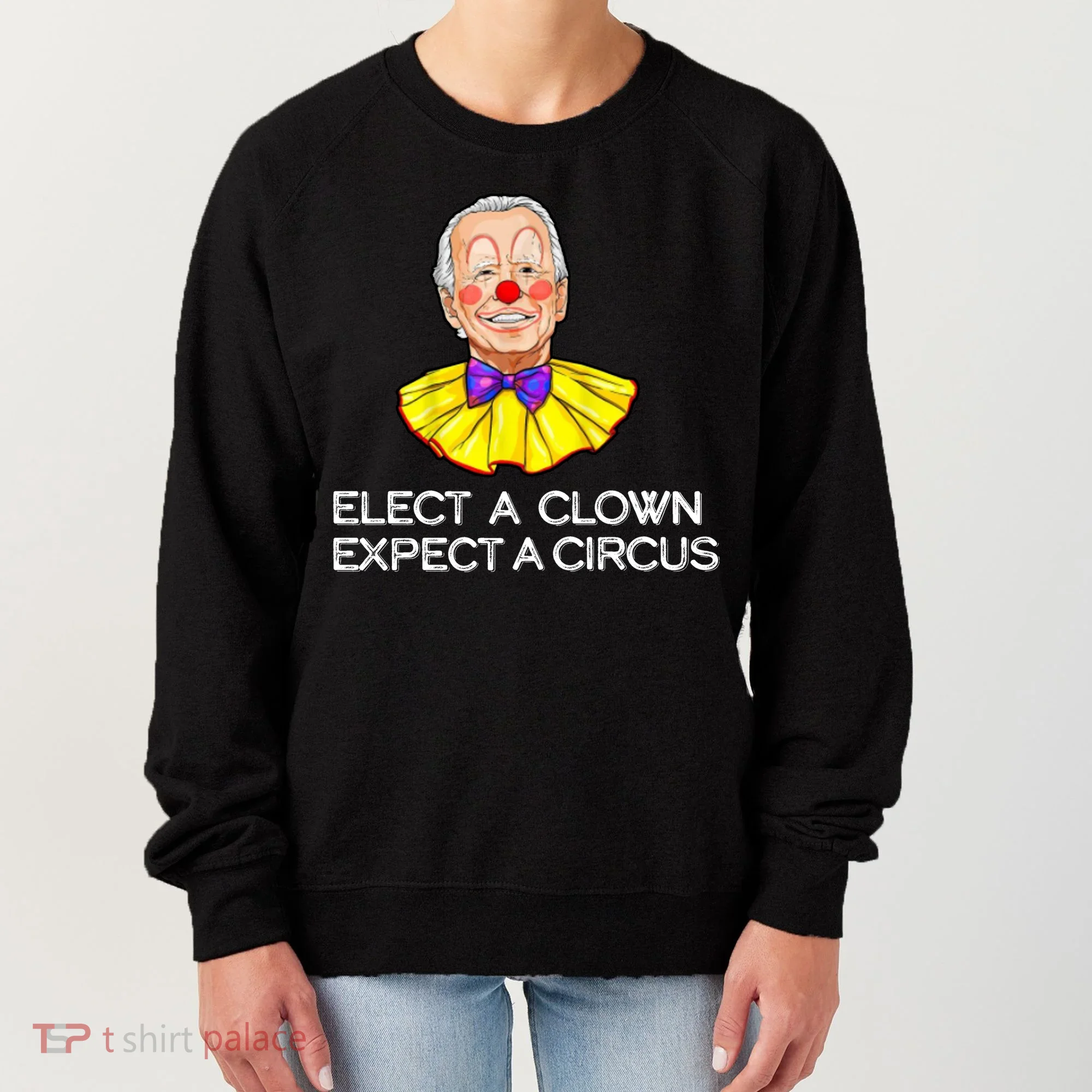 Joe Biden Elected A Clown Circus Women's Sweatshirt