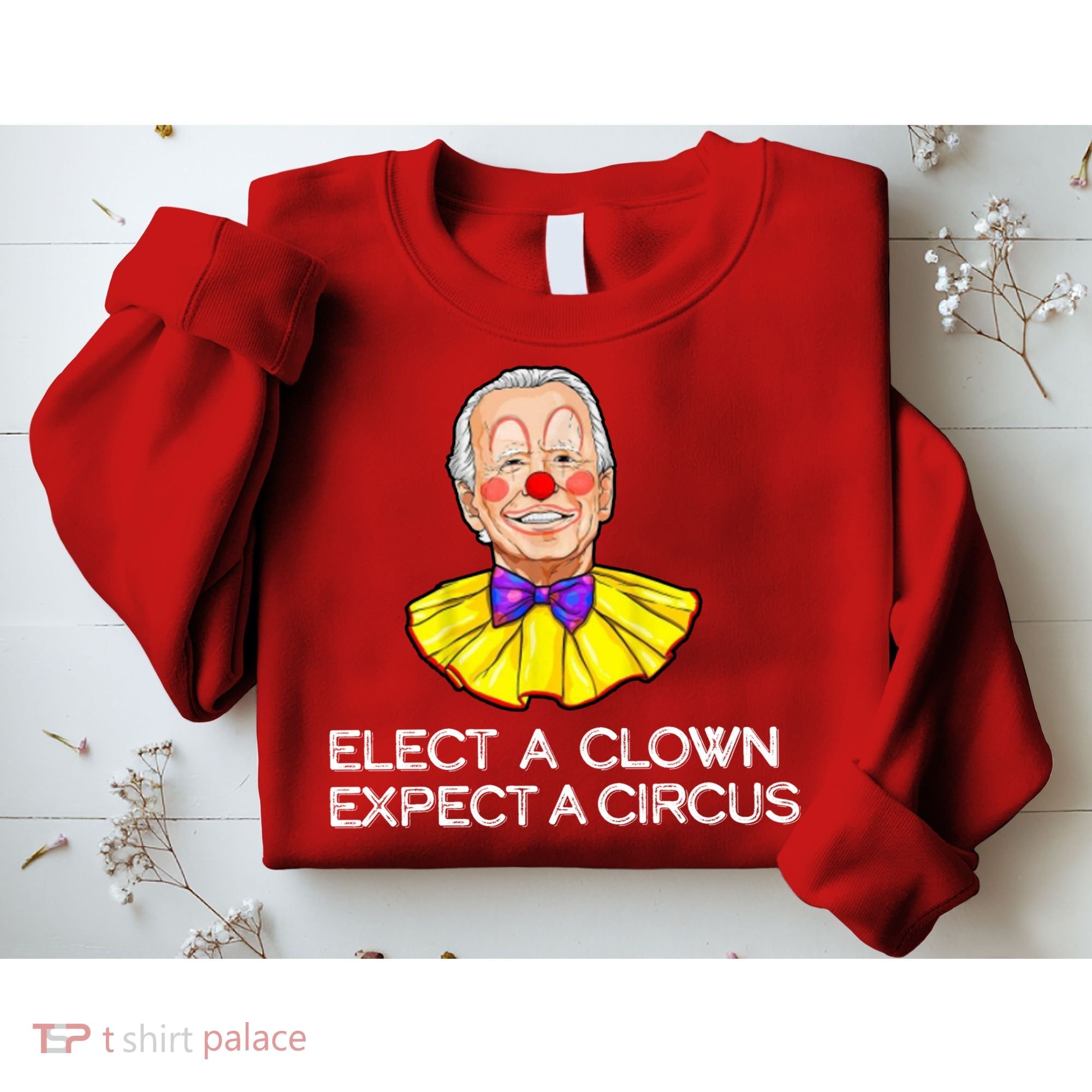 Joe Biden Elected A Clown Circus Sweatshirt