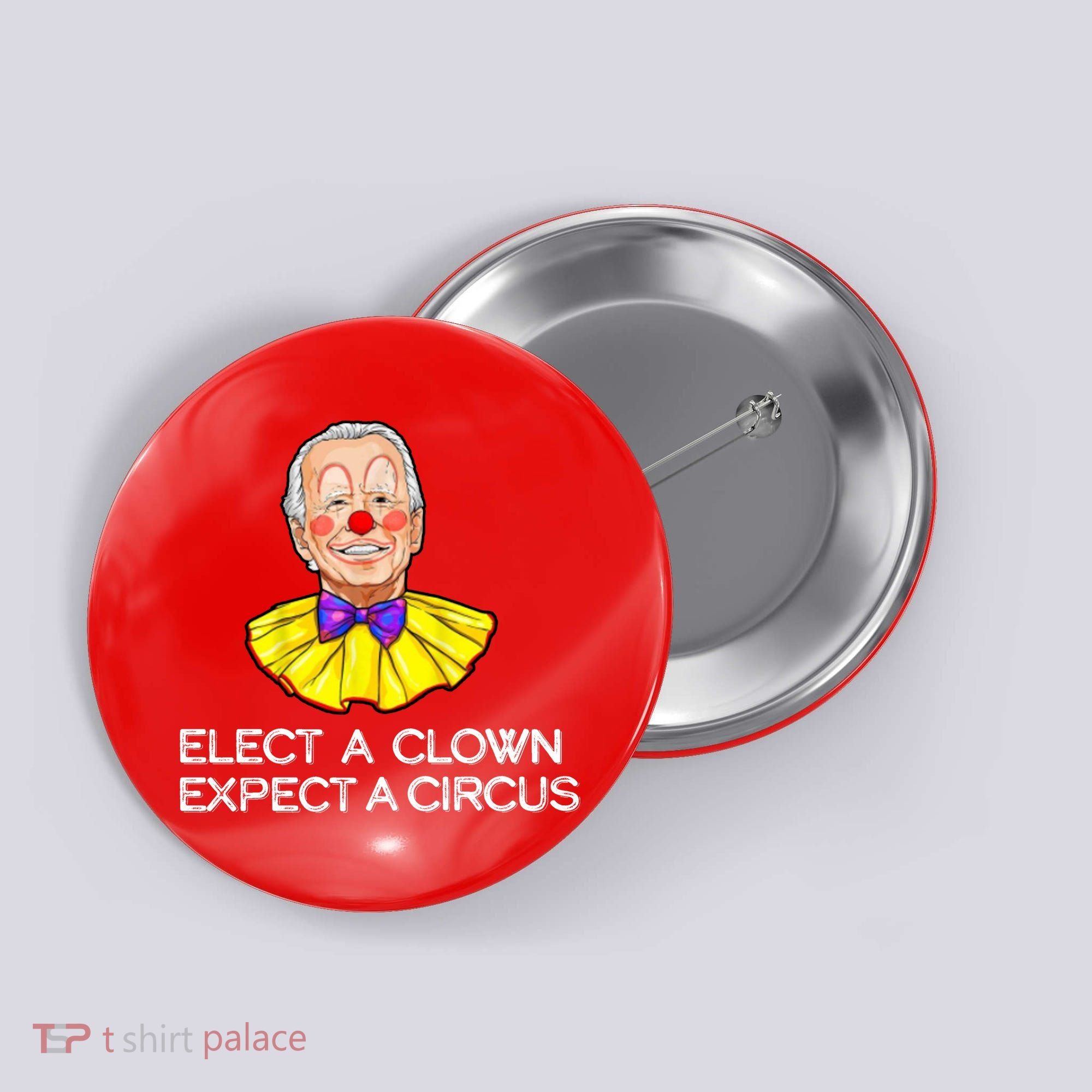 Joe Biden Elected A Clown Circus Button