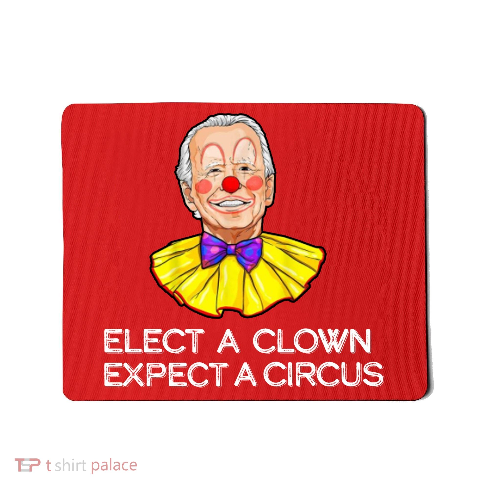 Joe Biden Elected A Clown Circus Mousepad