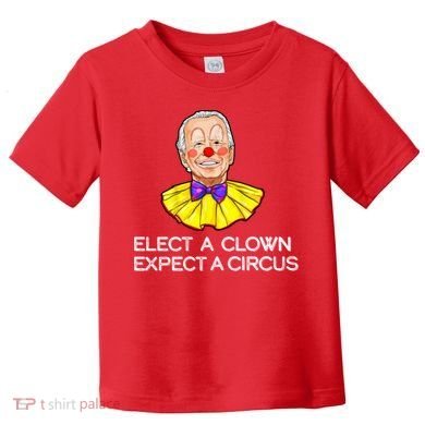 Joe Biden Elected A Clown Circus Toddler T-Shirt