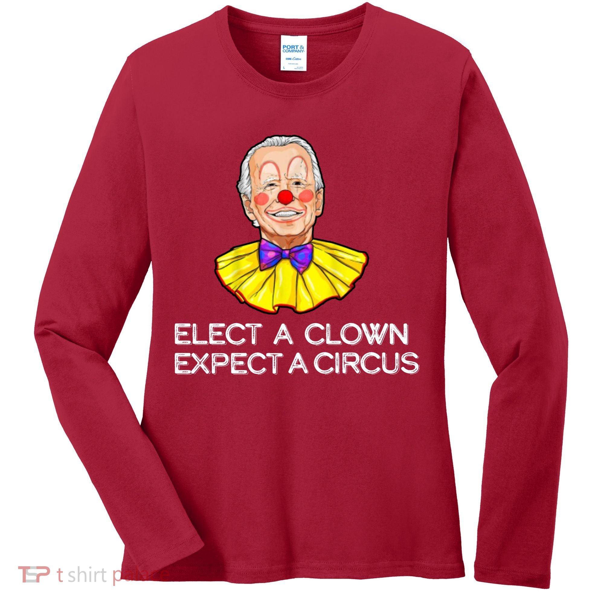 Joe Biden Elected A Clown Circus Women's Long Sleeve Shirt