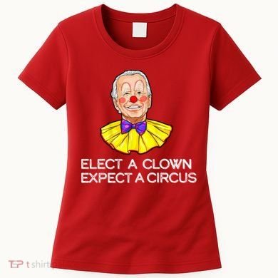 Joe Biden Elected A Clown Circus Women's T-Shirt