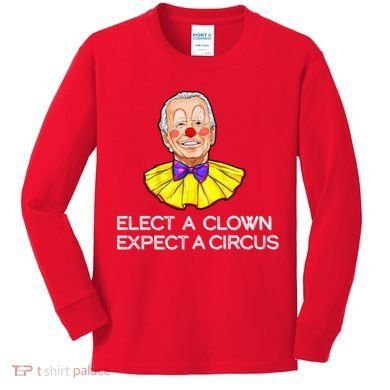 Joe Biden Elected A Clown Circus Kids Long Sleeve Shirt