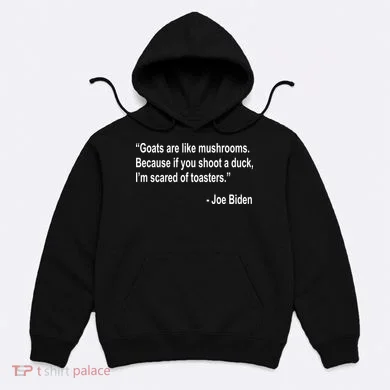 Joe Biden Funny Quote Hoodie