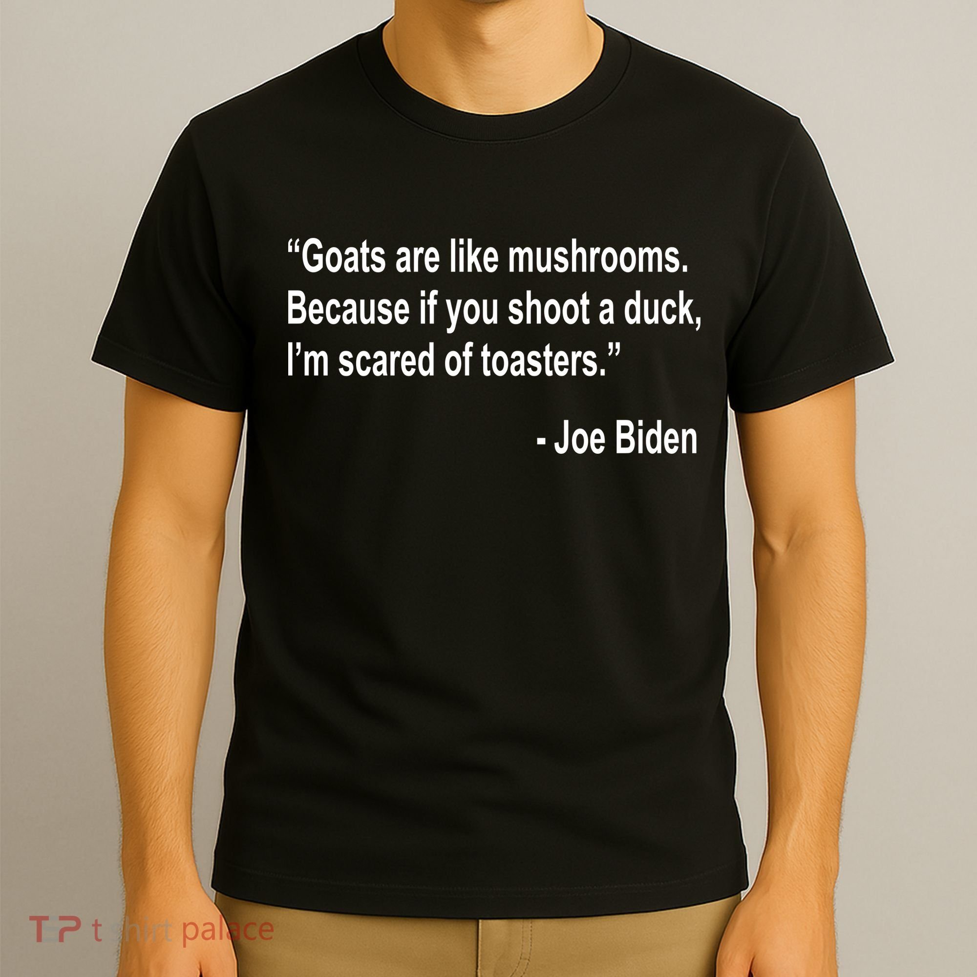 Joe Biden Funny Quote T-Shirt