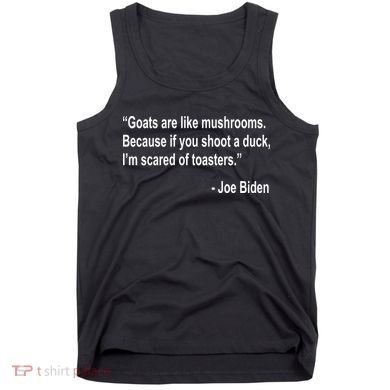 Joe Biden Funny Quote Tank Top
