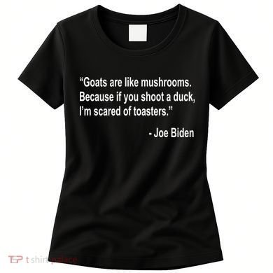 Joe Biden Funny Quote Women's T-Shirt