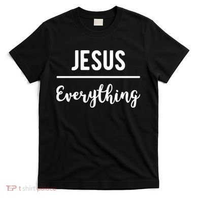 Jesus Over Everything Christian Faith T-Shirt