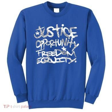 justice opportunity equity freedom  Sweatshirt