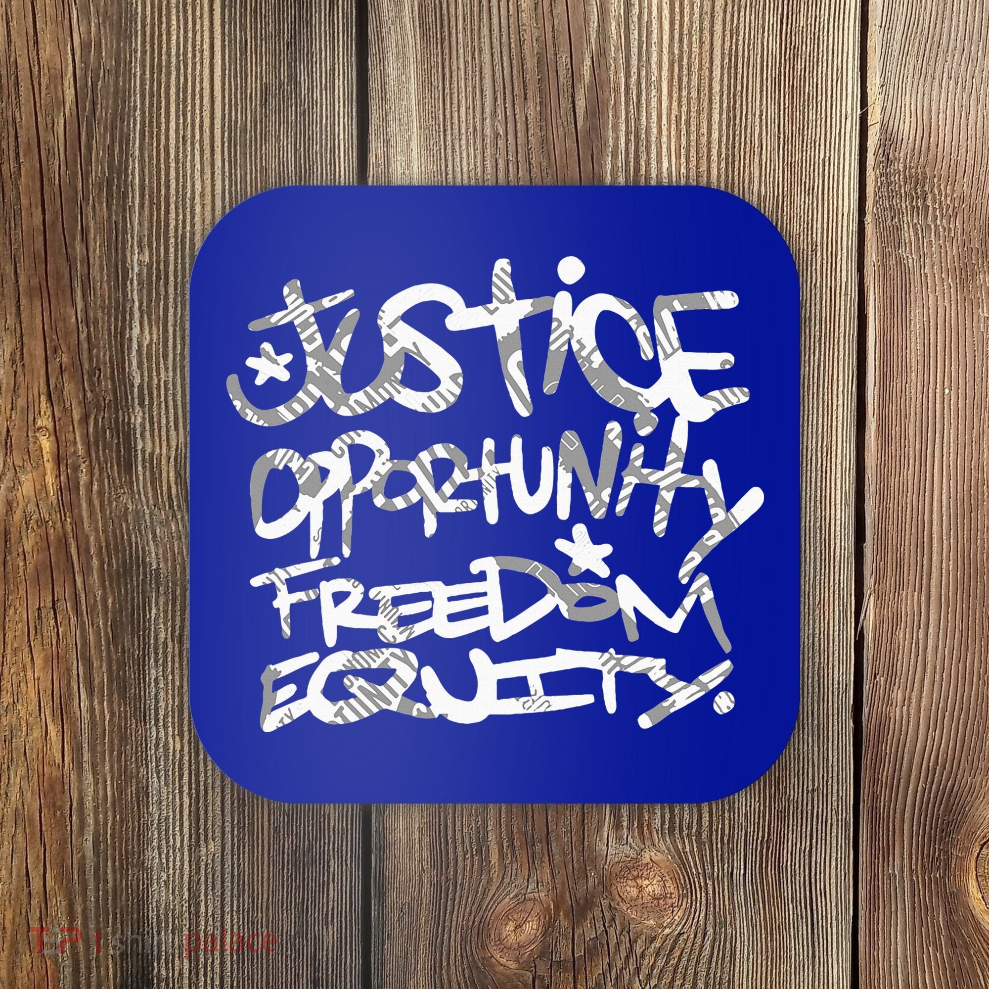 justice opportunity equity freedom  Coaster
