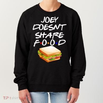 Joey Doesn't Share Food Women's Sweatshirt