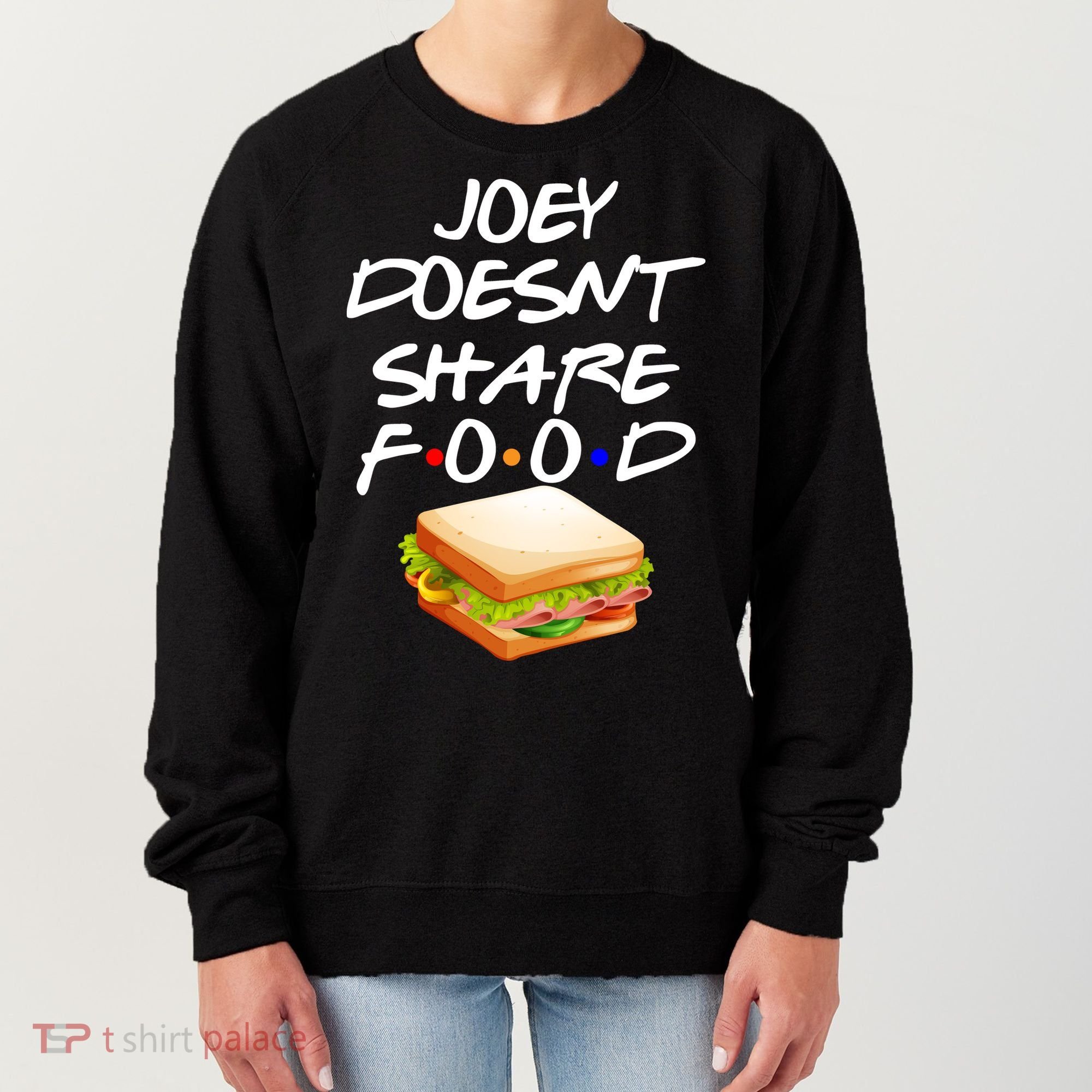 Joey Doesn't Share Food Women's Sweatshirt