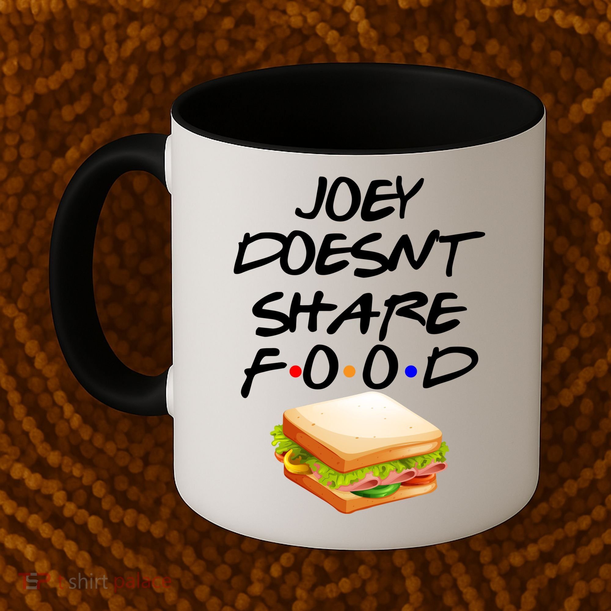 Joey Doesn't Share Food Coffee Mug