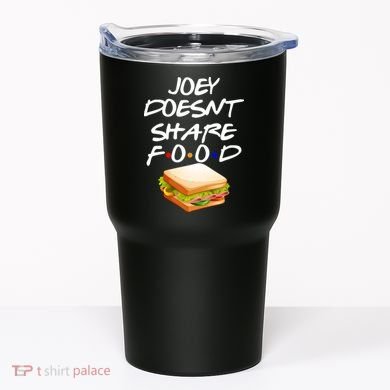 Joey Doesn't Share Food Tumbler