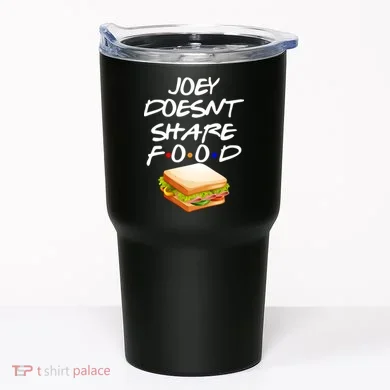Joey Doesn't Share Food Tumbler