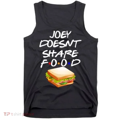 Joey Doesn't Share Food Tank Top